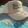 Not For Everyone – Foam Trucker Hat